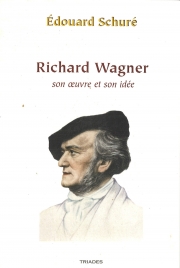 Richard Wagner, son œuvre et son idée