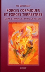 Forces cosmiques et forces terrestres dans l'homme et dans la nature