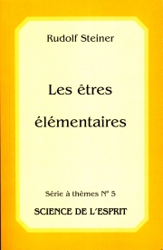 Les êtres élémentaires dans l'existence humaine et dans la nature