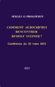 Comment aujourd’hui rencontrer Rudolf Steiner